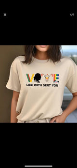 Like ruth sent you Tshirt, Vote 2024 Tshirt, Gift For Him/Her, Casual Tshirt, Gift for dad/mom Tshirt