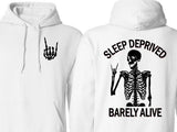 Sleep deprived, Barely alive Hoodie, Gift for him/ her, Casual Hoodie