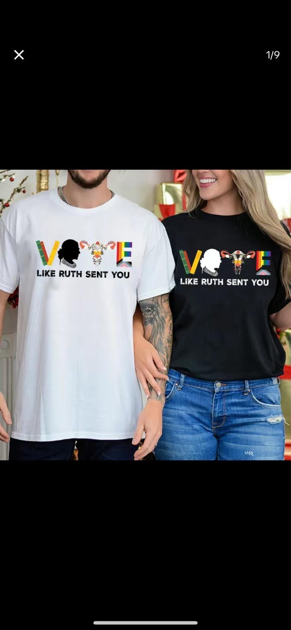 Like ruth sent you Tshirt, Vote 2024 Tshirt, Gift For Him/Her, Casual Tshirt, Gift for dad/mom Tshirt