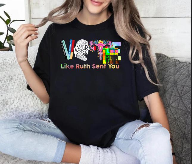 Vote like ruth sent you Tshirt, Vote 2024 Tshirt, Gift For Him/Her, Casual Tshirt, Gift for dad/mom Tshirt